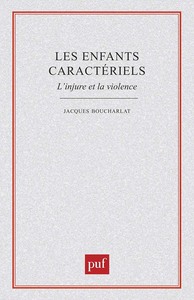 Les enfants caractériels. l'injure et la violence