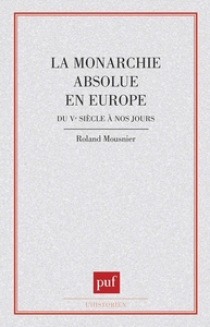 La monarchie absolue en Europe du Ve siècle à nos jours