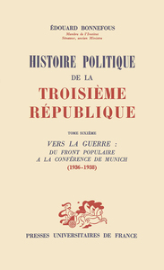 HISTOIRE POLITIQUE DE LA 3E REPUBLIQUE. TOME 6