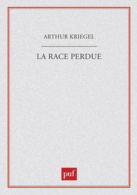 LA RACE PERDUE. SCIENCE ET RACISME