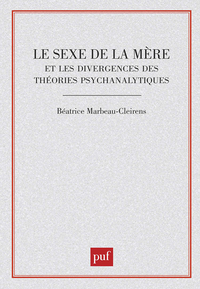 LE SEXE DE LA MERE ET LES DIVERGENCES DES THEORIES PSYCHANALYTIQUES