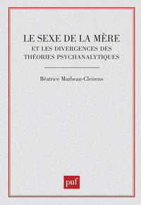 LE SEXE DE LA MERE ET LES DIVERGENCES DES THEORIES PSYCHANALYTIQUES