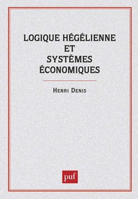 LOGIQUE HEGELIENNE ET SYSTEMES ECONOMIQUES
