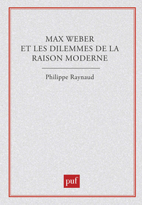 MAX WEBER ET LES DILEMMES DE LA RAISON MODERNE