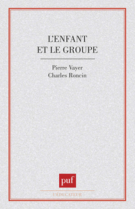 L'enfant et le groupe. La dynamique des groupes d'enfants dans la classe
