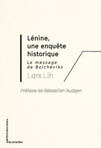 LENINE, UNE ENQUETE HISTORIQUE - LE MESSAGE DES BOLCHEVIKS