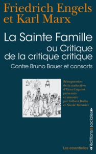 SAINTE FAMILLE (LA) - OU CRITIQUE DE LA CRITIQUE CRITIQUE. CONTRE BRUNO BAUER ET CONSORTS