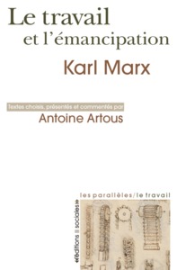 TRAVAIL ET L'EMANCIPATION (LE) - TEXTES CHOISIS, PRESENTES ET COMMENTE OAR ANTOINE ARTOUS