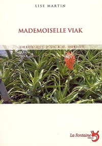 MADEMOISELLE VIAK : CHRONIQUE D'UN KO DEBOUT