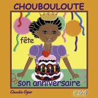 CHOUBOULOUTE FETE SON ANNIVERSAIRE