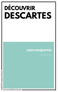 DECOUVRIR DESCARTES