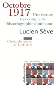 OCTOBRE 1917 - UNE LECTURE TRES CRITIQUE DE L'HISTORIOGRAPHIE DOMINANTE