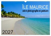 Île Maurice entre photographie et peinture (Calendrier mural 2027 DIN A3 vertical), CALVENDO calendrier mensuel