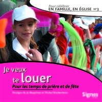 JE VEUX TE LOUER - POUR CELEBRER EN FAMILLE, EN EGLISE VOL. 3