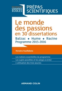 Le monde des passions en 30 dissertations - Prépas scientifiques