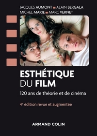 ESTHETIQUE DU FILM - 4E ED. - 120 ANS DE THEORIE ET DE CINEMA