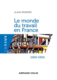 LE MONDE DU TRAVAIL EN FRANCE (1800-1950) - 2E ED.