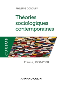 THEORIES SOCIOLOGIQUES CONTEMPORAINES - FRANCE , 1980-2020 - FRANCE, 1980-2020