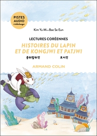 LECTURES COREENNES - HISTOIRES DU LAPIN ET DE KONGJWI ET PATJWI