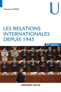 LES RELATIONS INTERNATIONALES DEPUIS 1945 - 17E ED.