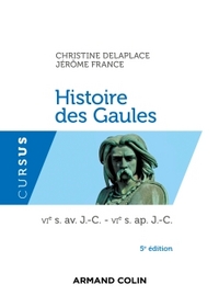 HISTOIRE DES GAULES - 5E ED. - VIE S. AV. J.-C. - VIE S. AP. J.-C.