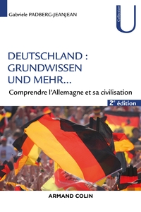 Deutschland : Grundwissen und mehr... - 2e éd. - Comprendre l'Allemagne et sa civilisation