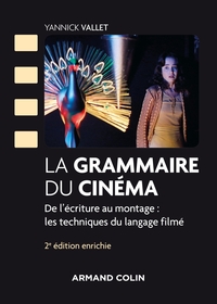 La grammaire du cinéma - 2e éd. - De l'écriture au montage : les techniques du langage filmé