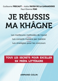 Je réussis ma khâgne - Tous les secrets pour exceller en prépa littéraire