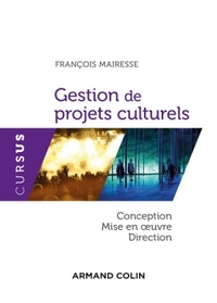 Gestion de projets culturels - Conception, mise en oeuvre, direction