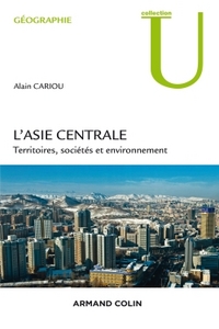 L'ASIE CENTRALE - TERRITOIRES, SOCIETE ET ENVIRONNEMENT