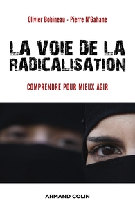 La voie de la radicalisation  - Comprendre pour mieux agir