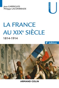 La France au XIXe siècle - 4e éd. - 1814-1914