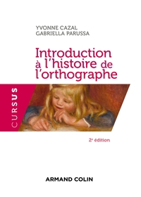 INTRODUCTION A L'HISTOIRE DE L'ORTHOGRAPHE - 2E ED.