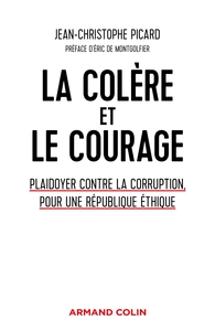 La colère et le courage - Plaidoyer contre la corruption, pour une République éthique