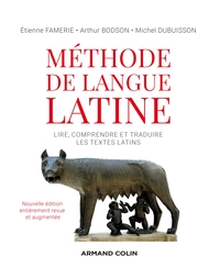 Méthode de langue latine - 2e éd. - Lire, comprendre et traduire les textes latins