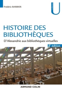 HISTOIRE GE-MD - T01 - HISTOIRE DES BIBLIOTHEQUES - 2E ED. - D'ALEXANDRIE AUX BIBLIOTHEQUES VIRTUELL