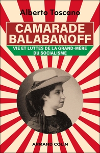 CAMARADE BALABANOFF - VIE ET LUTTES DE LA GRAND-MERE DU SOCIALISME