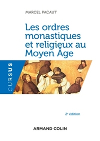 LES ORDRES MONASTIQUES ET RELIGIEUX AU MOYEN AGE - 2E ED.