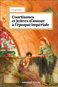 Courtisanes et lettres d'amour à l'époque impériale