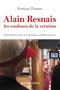 Alain Resnais, les coulisses de la création - Entretiens avec ses proches collaborateurs