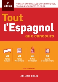 TOUT L'ESPAGNOL AUX CONCOURS - 4E ED. - PREPAS COMMERCIALES ET SCIENTIFIQUES, CONCOURS SCIENCES PO E