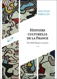 HISTOIRE CULTURELLE DE LA FRANCE - 5E ED. - DE LA BELLE EPOQUE A NOS JOURS
