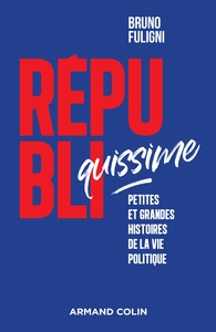 REPUBLIQUISSIME - PETITES ET GRANDES HISTOIRES DE LA VIE POLITIQUE