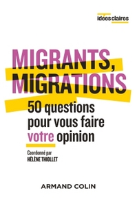 Migrants, migrations - 50 questions pour vous faire votre opinion