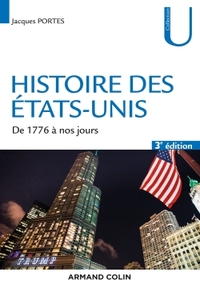 HISTOIRE DES ETATS-UNIS - 3E ED. - DE 1776 A NOS JOURS