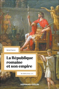 LA REPUBLIQUE ROMAINE ET SON EMPIRE - 2E ED. - DE 509 A 31 AV. J.-C.