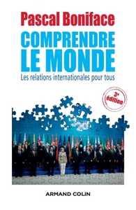 Comprendre le Monde - 3e édition - Les relations internationales pour tous