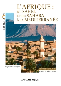 L'AFRIQUE : DU SAHEL ET DU SAHARA A LA MEDITERRANEE - CAPES/AGREGATION. HISTOIRE-GEOGRAPHIE - CAPES/