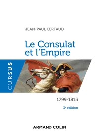 LE CONSULAT ET L'EMPIRE - 3E ED. - 1799-1815