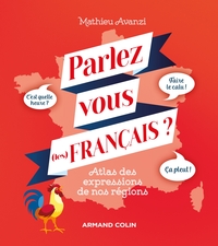 Parlez-vous (les) français ? Atlas des expressions de nos régions